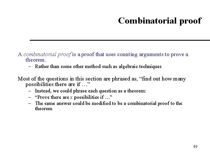Combinatorial proof A combinatorial proof is a proof that uses counting arguments to prove
