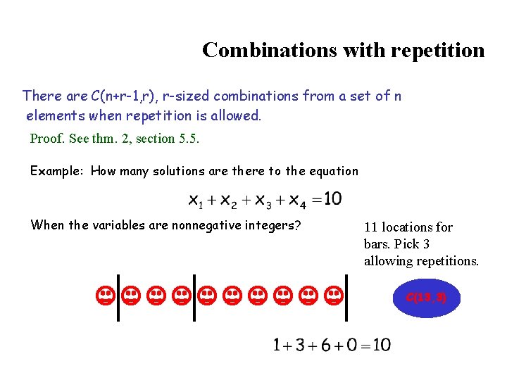 Combinations with repetition There are C(n+r-1, r), r-sized combinations from a set of n