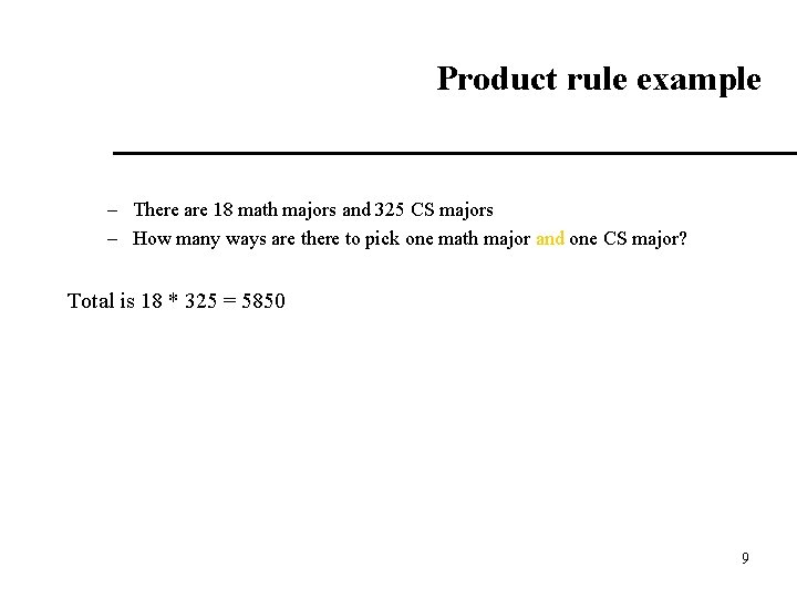 Product rule example – There are 18 math majors and 325 CS majors –