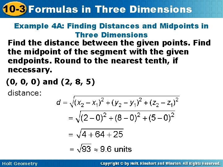 10 -3 Formulas in Three Dimensions Example 4 A: Finding Distances and Midpoints in