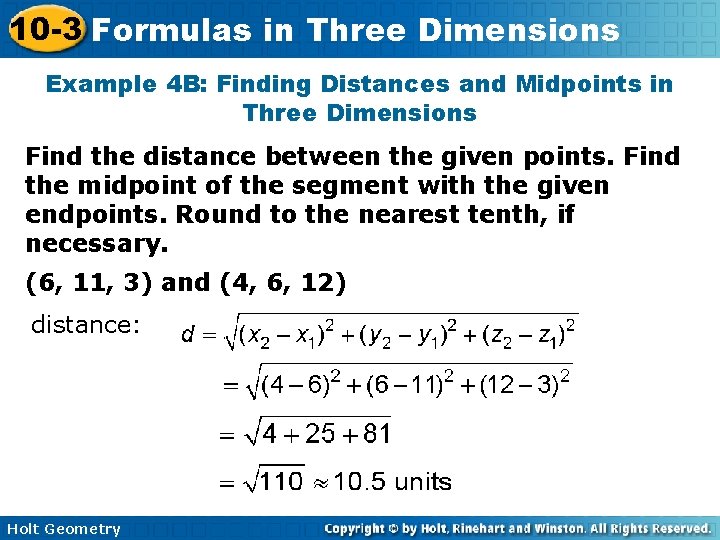 10 -3 Formulas in Three Dimensions Example 4 B: Finding Distances and Midpoints in