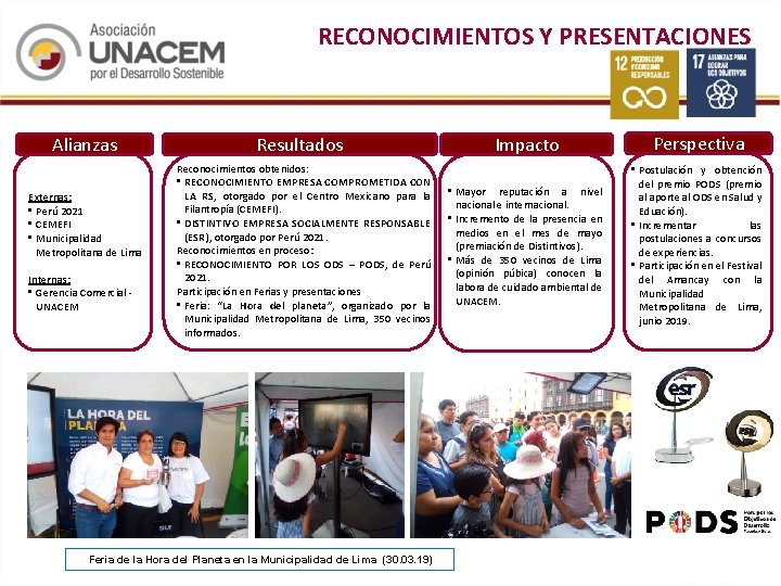 RECONOCIMIENTOS Y PRESENTACIONES Alianzas Externas: • Perú 2021 • CEMEFI • Municipalidad Metropolitana de