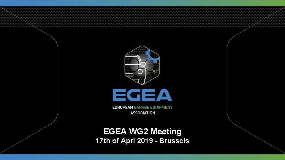 EGEA WG 2 Meeting 17 th of Apri 2019 - Brussels 