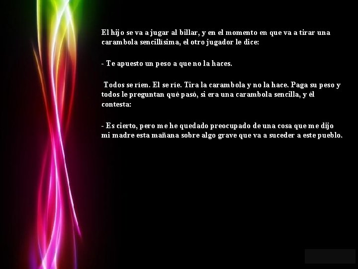 El hijo se va a jugar al billar, y en el momento en que