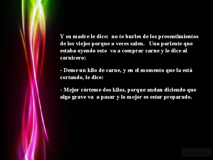 Y su madre le dice: no te burles de los presentimientos de los viejos