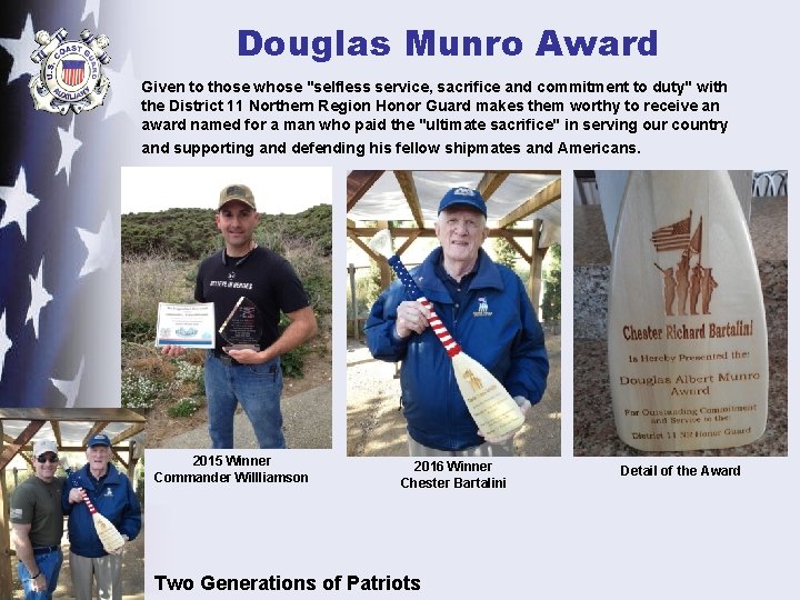 Douglas Munro Award Given to those whose "selfless service, sacrifice and commitment to duty"