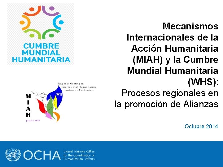 Mecanismos Internacionales de la Acción Humanitaria (MIAH) y la Cumbre Mundial Humanitaria (WHS): Procesos