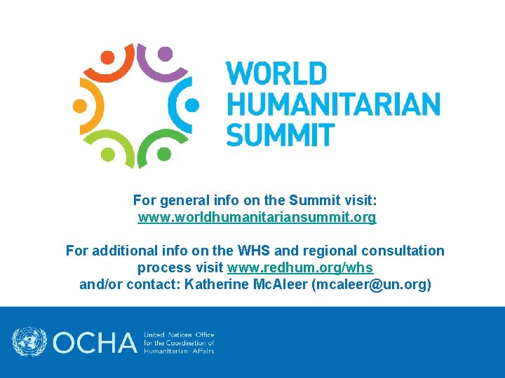 For general info on the Summit visit: www. worldhumanitariansummit. org For additional info on