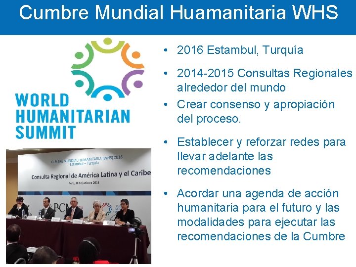 Cumbre Mundial Huamanitaria WHS THE FUTRE • 2016 Estambul, Turquía • 2014 -2015 Consultas