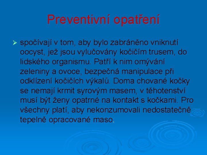 Preventivní opatření Ø spočívají v tom, aby bylo zabráněno vniknutí oocyst, jež jsou vylučovány