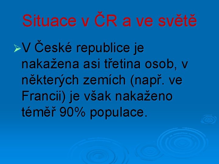 Situace v ČR a ve světě ØV České republice je nakažena asi třetina osob,
