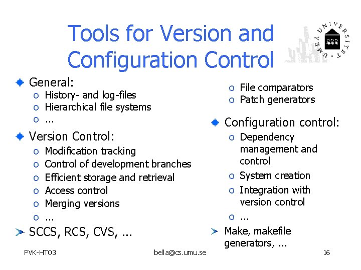 Tools for Version and Configuration Control General: o File comparators o Patch generators o