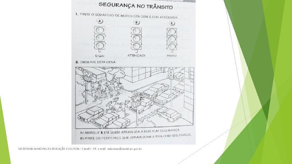 SECRETARIA MUNICIPAL DE EDUCAÇÃO E CULTURA – Candói - PR e-mail: educacao@candoi. pr. gov.