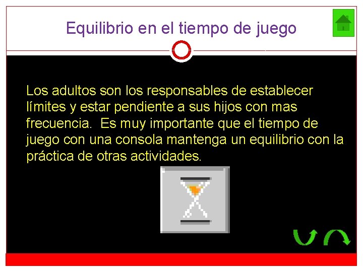 Equilibrio en el tiempo de juego Los adultos son los responsables de establecer límites