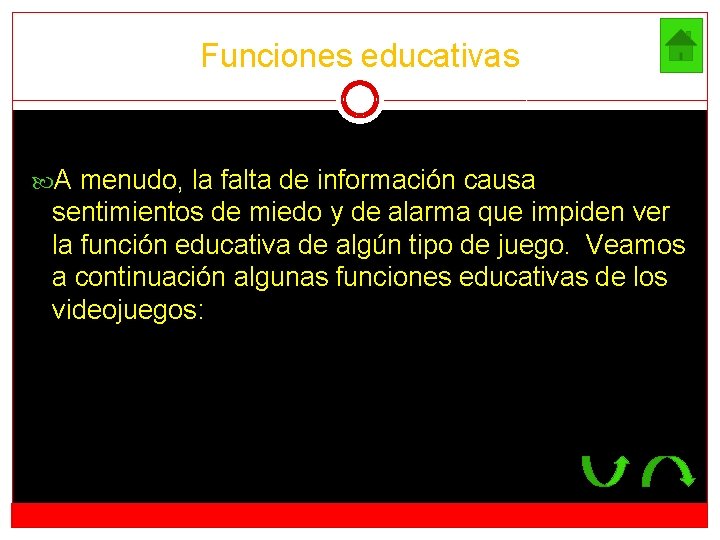 Funciones educativas A menudo, la falta de información causa sentimientos de miedo y de