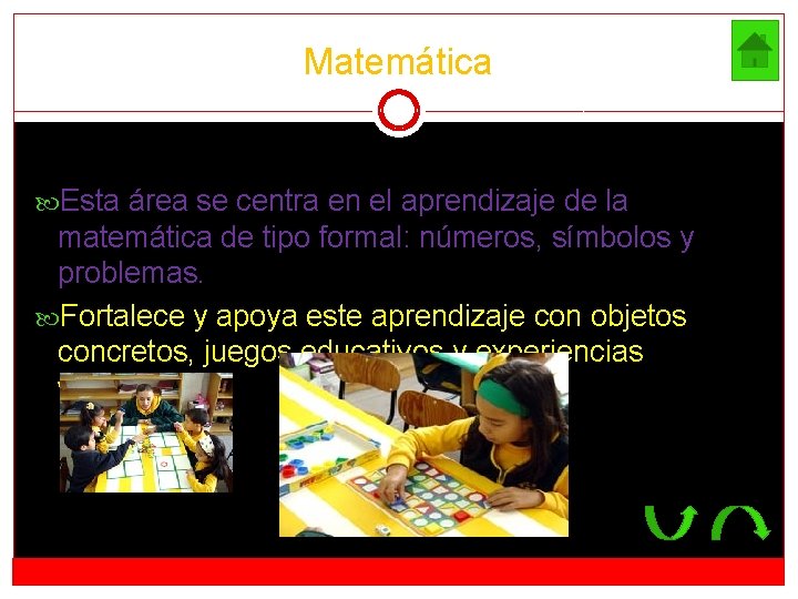 Matemática Esta área se centra en el aprendizaje de la matemática de tipo formal: