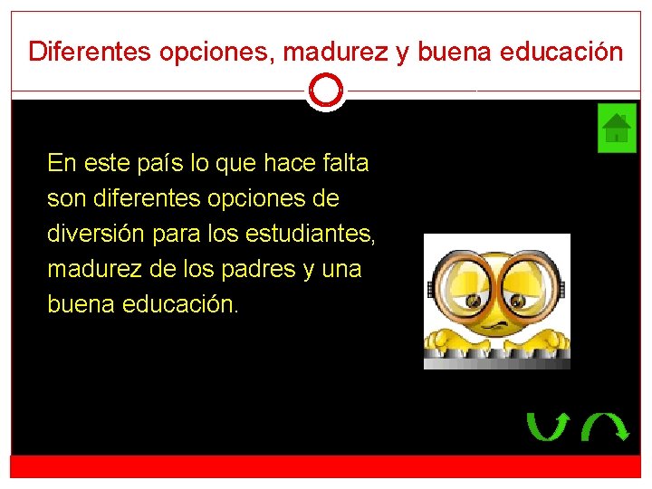 Diferentes opciones, madurez y buena educación En este país lo que hace falta son