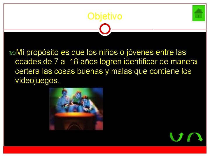 Objetivo Mi propósito es que los niños o jóvenes entre las edades de 7