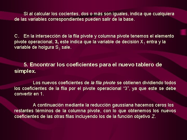 Si al calcular los cocientes, dos o más son iguales, indica que cualquiera de