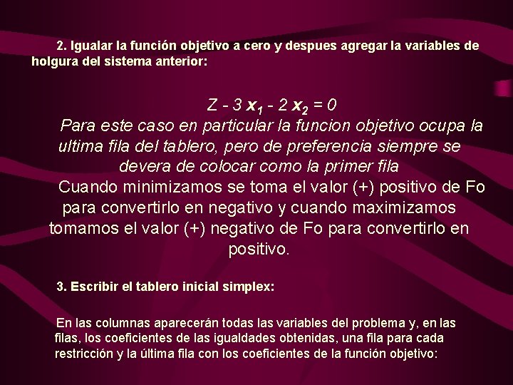 2. Igualar la función objetivo a cero y despues agregar la variables de holgura