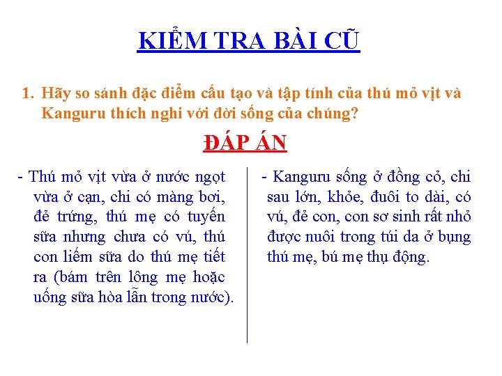 KIỂM TRA BÀI CŨ 1. Hãy so sánh đặc điểm cấu tạo và tập