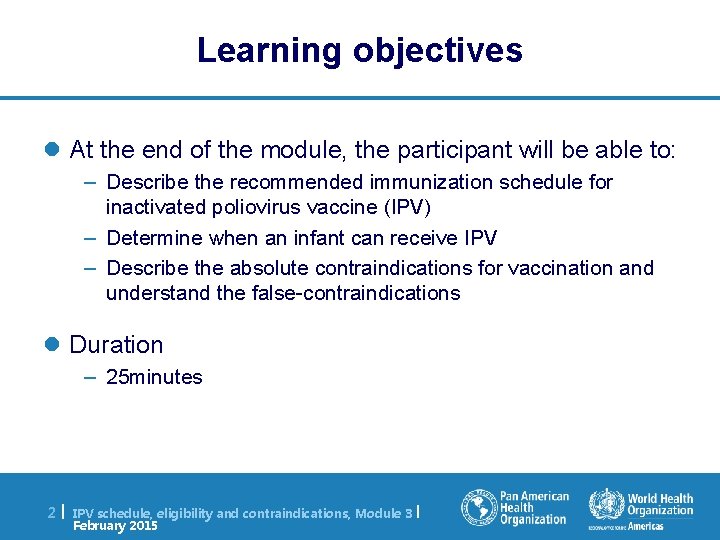 Learning objectives l At the end of the module, the participant will be able