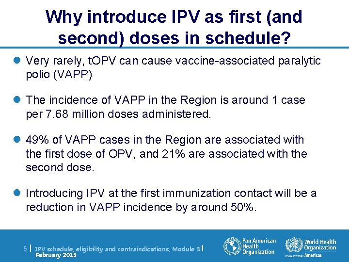Why introduce IPV as first (and second) doses in schedule? l Very rarely, t.