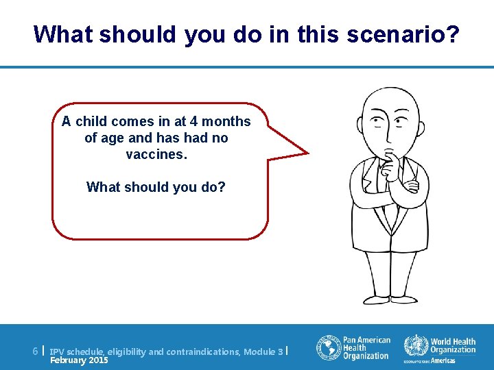 What should you do in this scenario? A child comes in at 4 months