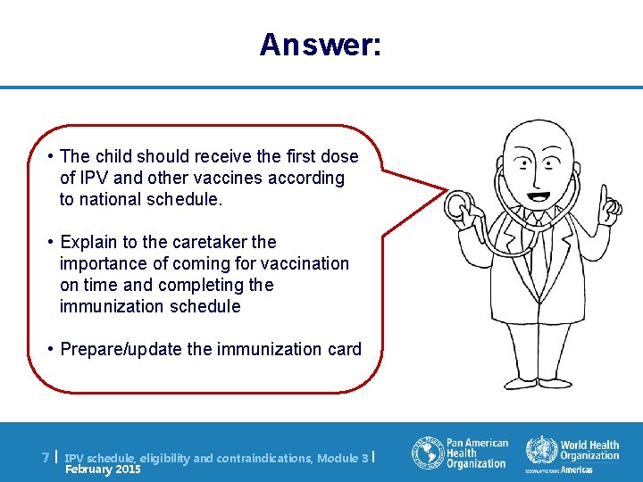 Answer: • The child should receive the first dose of IPV and other vaccines