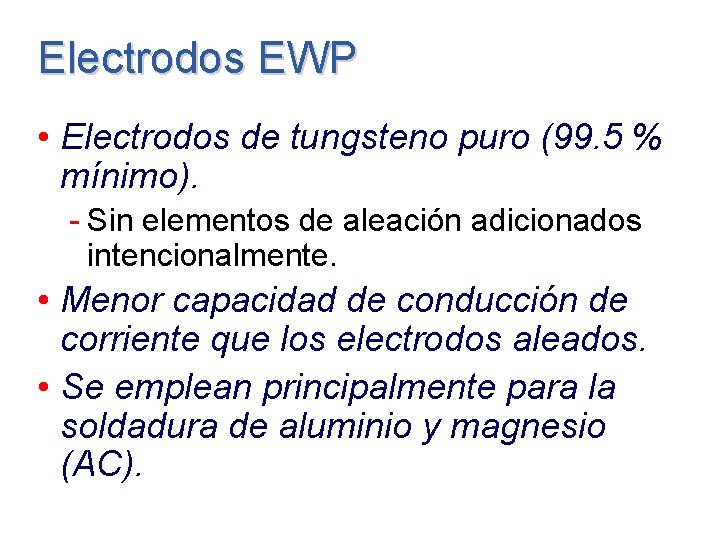 Electrodos EWP • Electrodos de tungsteno puro (99. 5 % mínimo). - Sin elementos