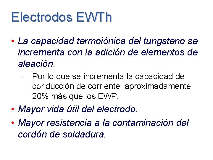 Electrodos EWTh • La capacidad termoiónica del tungsteno se incrementa con la adición de