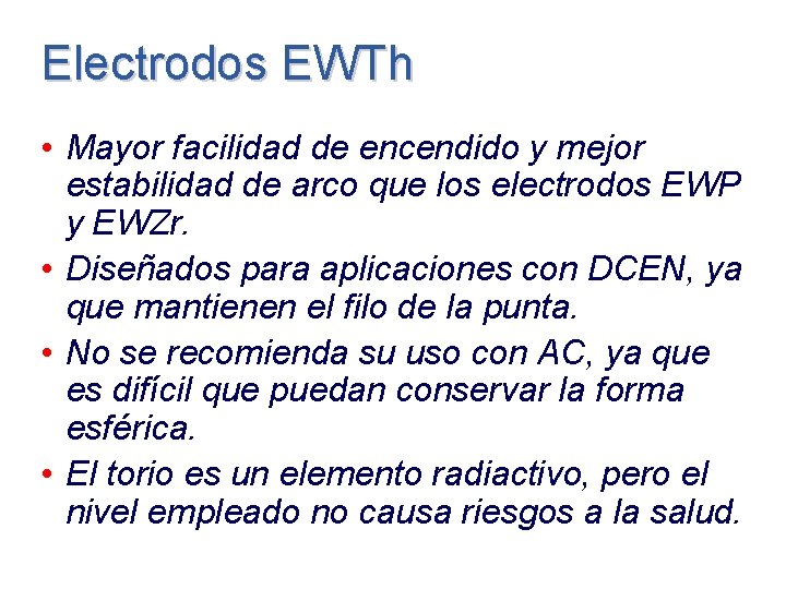 Electrodos EWTh • Mayor facilidad de encendido y mejor estabilidad de arco que los
