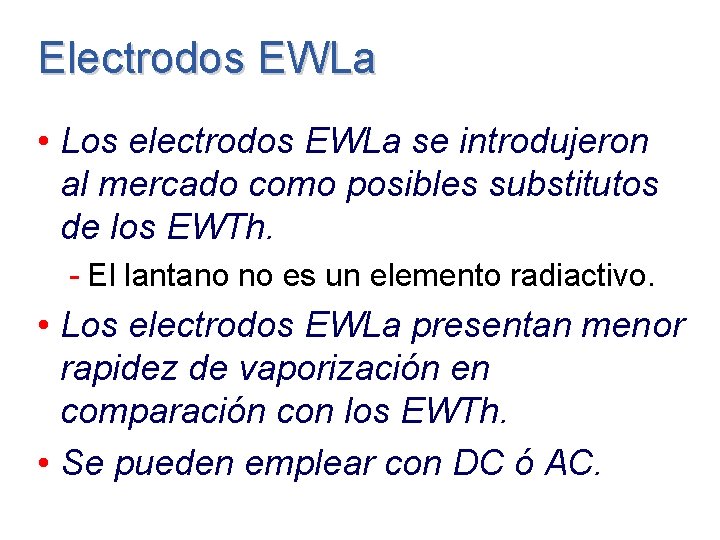 Electrodos EWLa • Los electrodos EWLa se introdujeron al mercado como posibles substitutos de