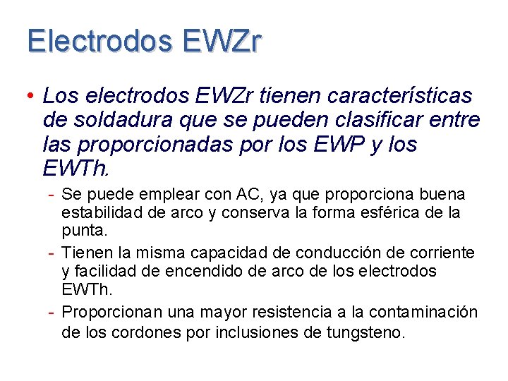 Electrodos EWZr • Los electrodos EWZr tienen características de soldadura que se pueden clasificar