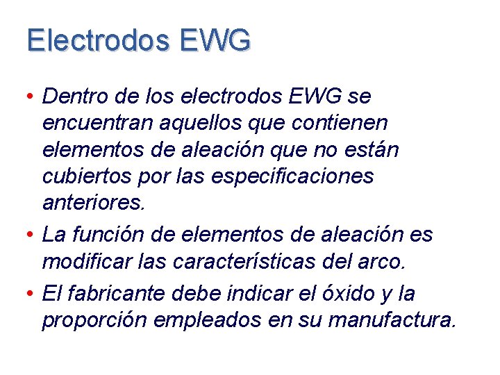 Electrodos EWG • Dentro de los electrodos EWG se encuentran aquellos que contienen elementos Electrodos EWG • Dentro de los electrodos EWG se encuentran aquellos que contienen elementos