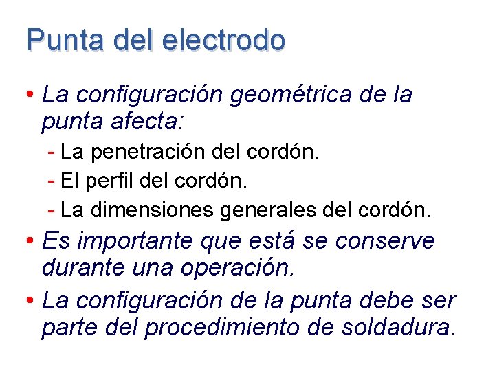 Punta del electrodo • La configuración geométrica de la punta afecta: - La penetración