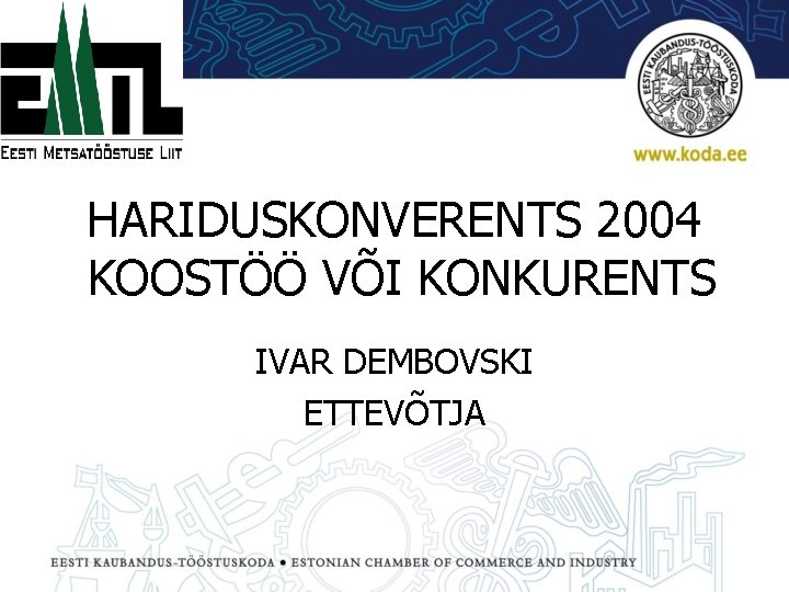 HARIDUSKONVERENTS 2004 KOOSTÖÖ VÕI KONKURENTS IVAR DEMBOVSKI ETTEVÕTJA 