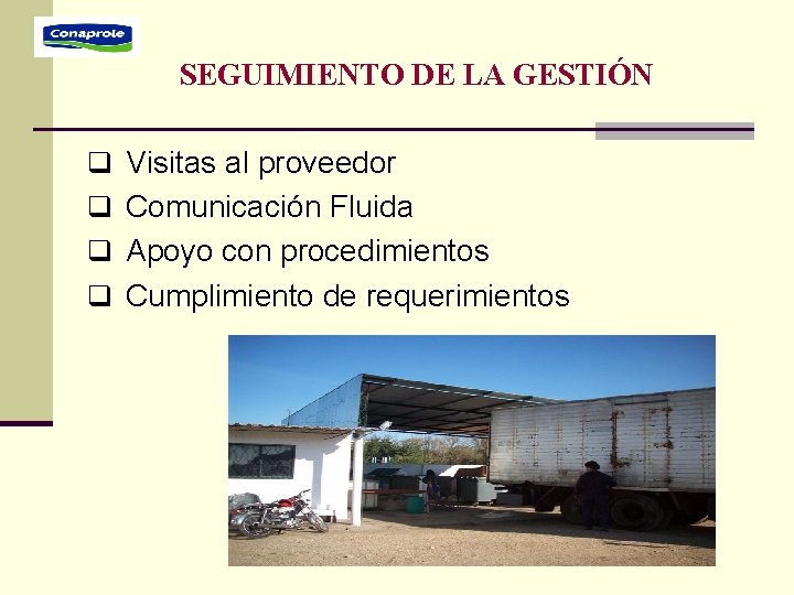 SEGUIMIENTO DE LA GESTIÓN q Visitas al proveedor q Comunicación Fluida q Apoyo con SEGUIMIENTO DE LA GESTIÓN q Visitas al proveedor q Comunicación Fluida q Apoyo con