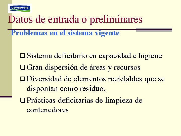Datos de entrada o preliminares Problemas en el sistema vigente q Sistema deficitario en Datos de entrada o preliminares Problemas en el sistema vigente q Sistema deficitario en