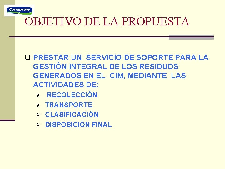 OBJETIVO DE LA PROPUESTA q PRESTAR UN SERVICIO DE SOPORTE PARA LA GESTIÓN INTEGRAL OBJETIVO DE LA PROPUESTA q PRESTAR UN SERVICIO DE SOPORTE PARA LA GESTIÓN INTEGRAL
