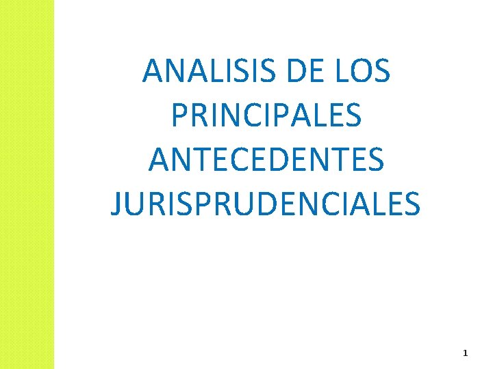 ANALISIS DE LOS PRINCIPALES ANTECEDENTES JURISPRUDENCIALES 1 