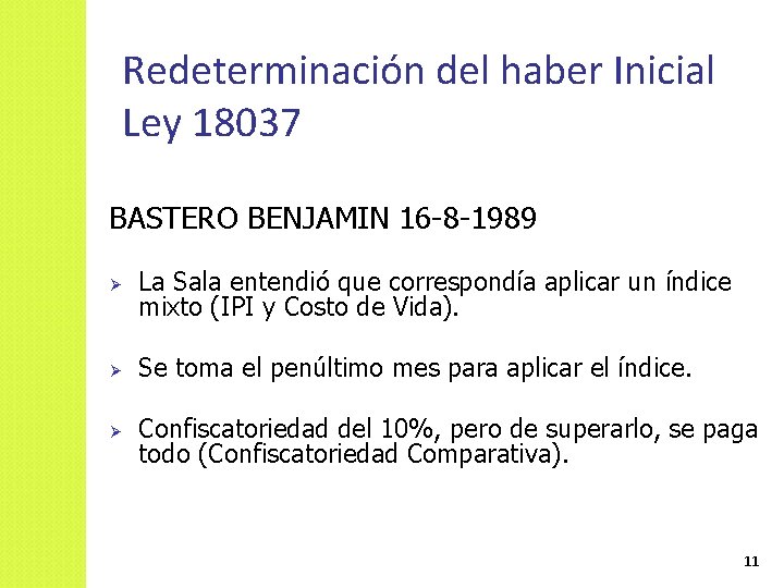 Redeterminación del haber Inicial Ley 18037 BASTERO BENJAMIN 16 -8 -1989 Ø La Sala