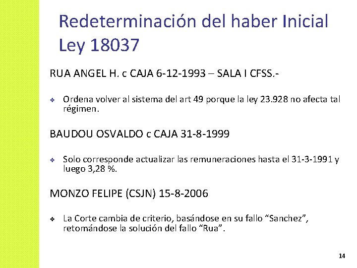 Redeterminación del haber Inicial Ley 18037 RUA ANGEL H. c CAJA 6 -12 -1993