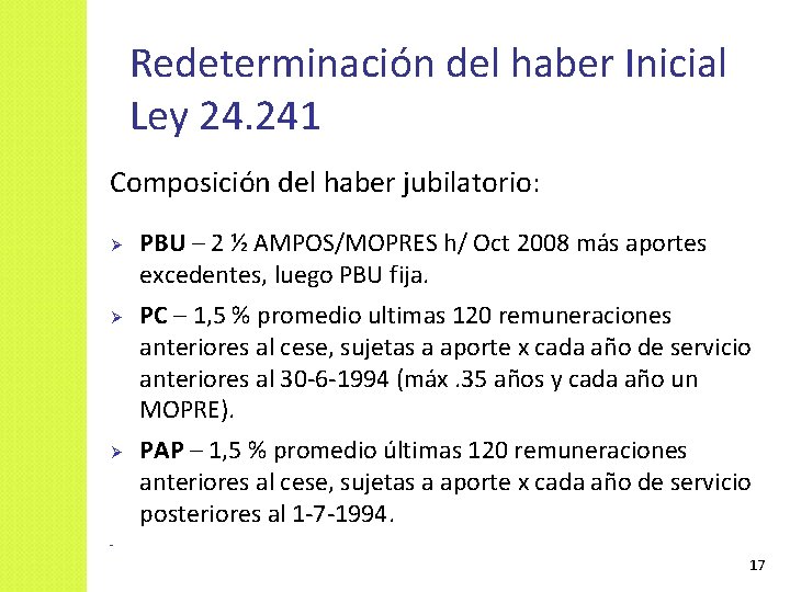 Redeterminación del haber Inicial Ley 24. 241 Composición del haber jubilatorio: Ø Ø Ø