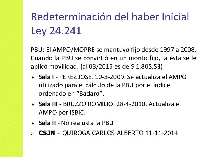 Redeterminación del haber Inicial Ley 24. 241 PBU: El AMPO/MOPRE se mantuvo fijo desde