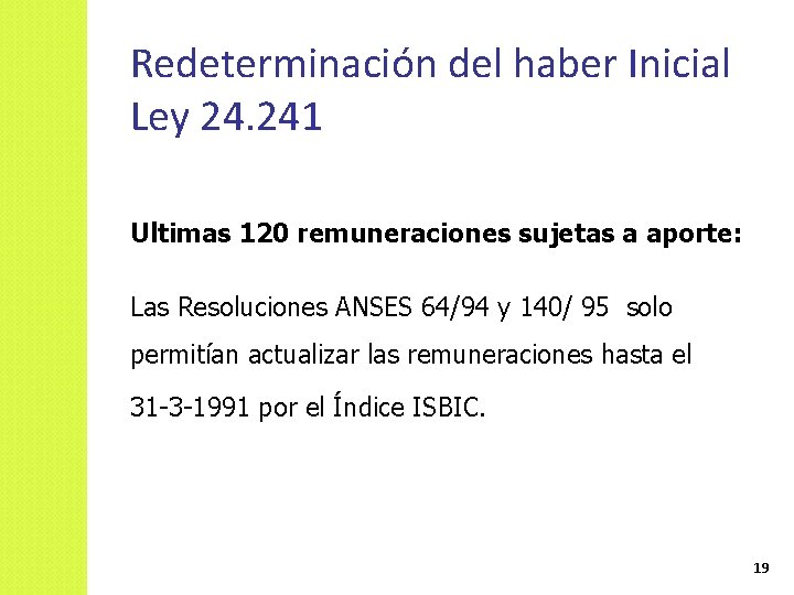 Redeterminación del haber Inicial Ley 24. 241 Ultimas 120 remuneraciones sujetas a aporte: Las