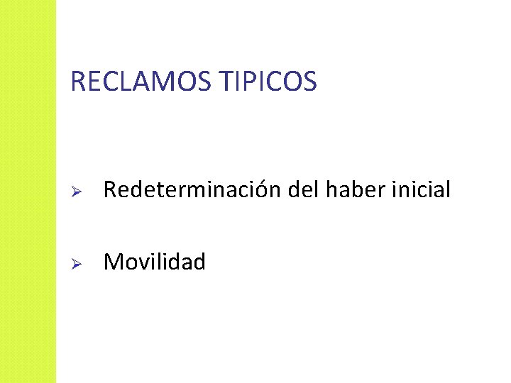 RECLAMOS TIPICOS Ø Redeterminación del haber inicial Ø Movilidad 