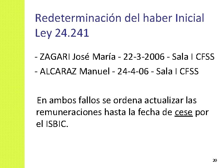 Redeterminación del haber Inicial Ley 24. 241 - ZAGARI José María - 22 -3