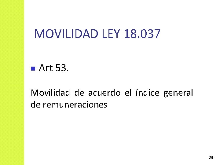 MOVILIDAD LEY 18. 037 Art 53. Movilidad de acuerdo el índice general de remuneraciones