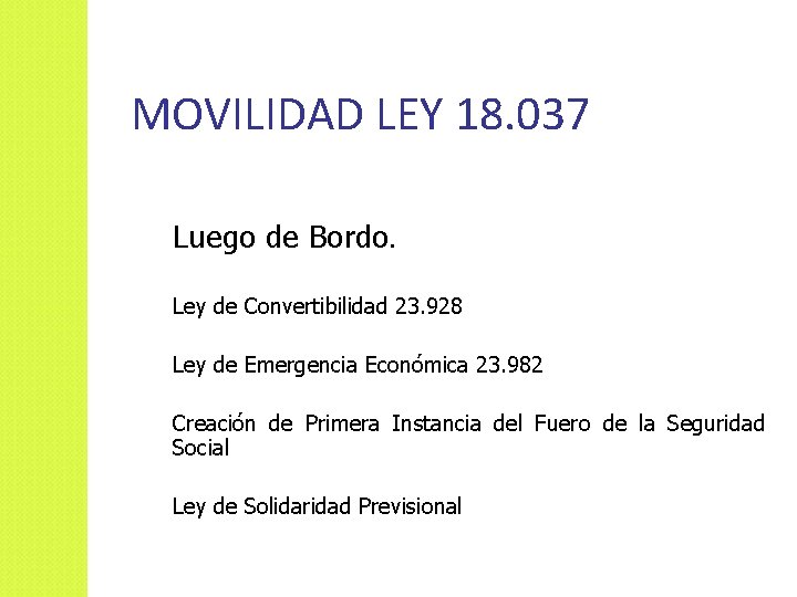MOVILIDAD LEY 18. 037 Luego de Bordo. Ley de Convertibilidad 23. 928 Ley de MOVILIDAD LEY 18. 037 Luego de Bordo. Ley de Convertibilidad 23. 928 Ley de